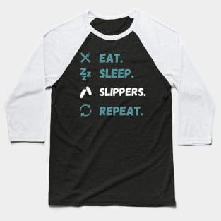 Eat Sleep Slippers Repeat Baseball T-Shirt